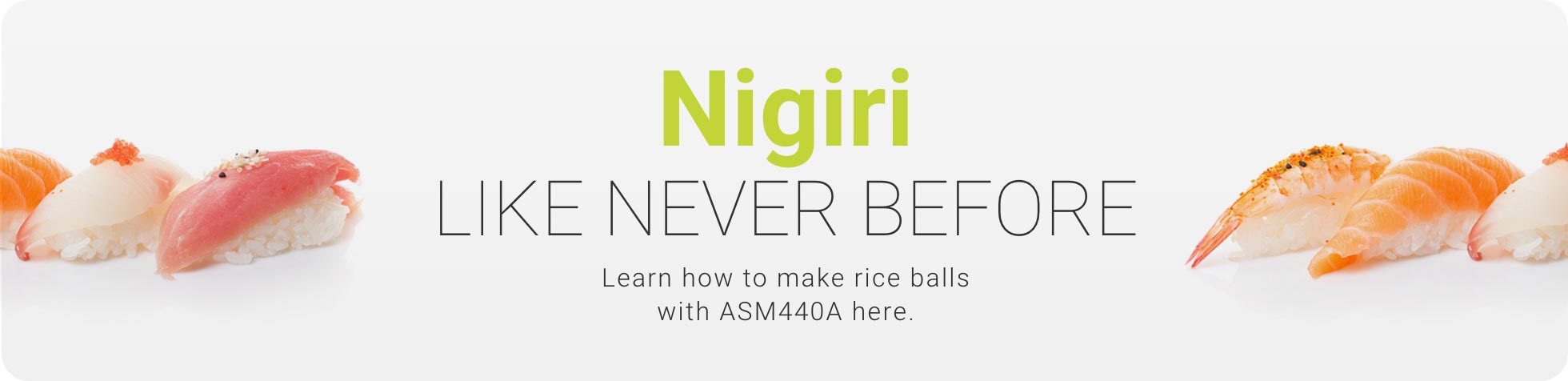 Nigiri Like Never Before